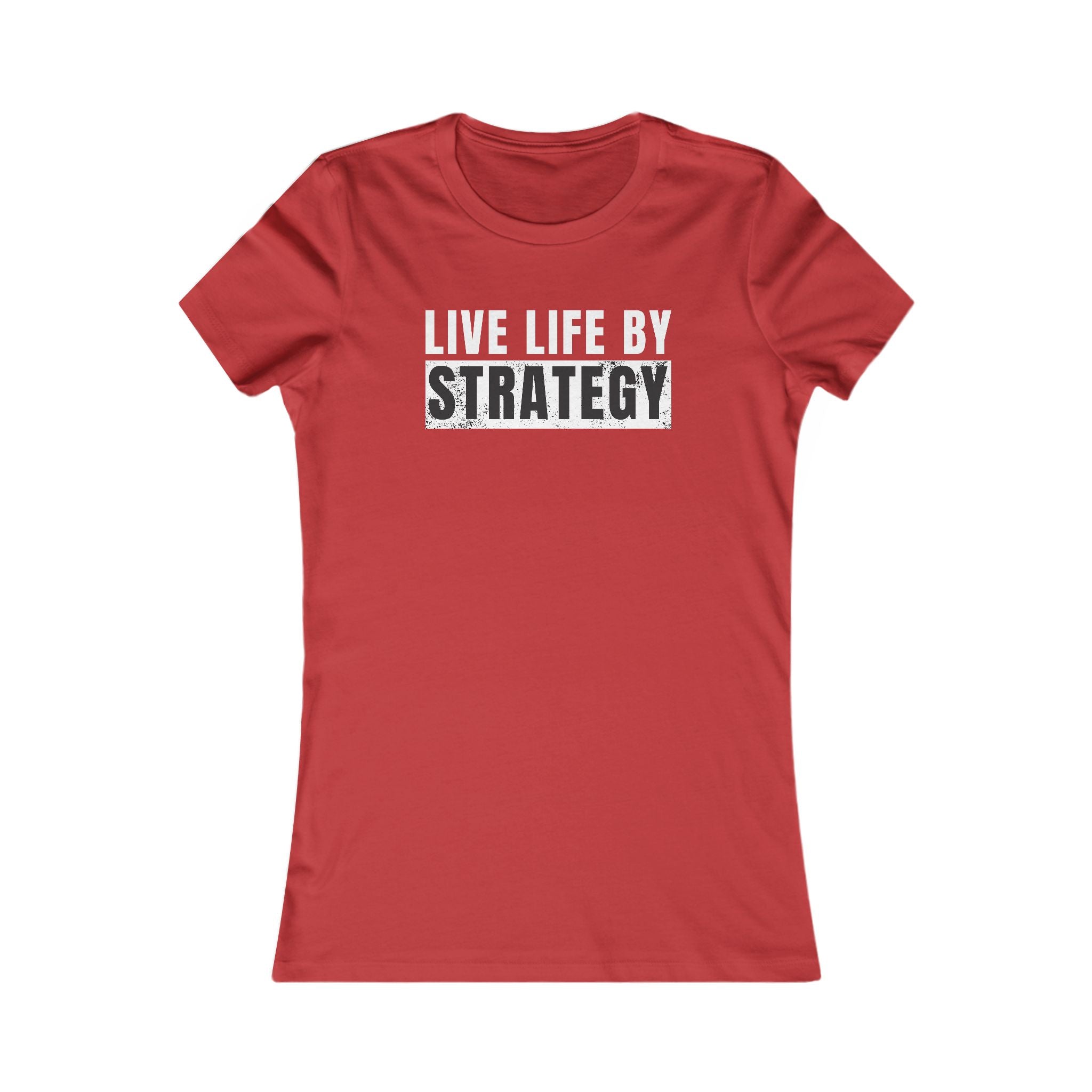 Live Life By Strategy - "Women's Favorite Tee"