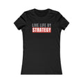 Live Life By Strategy - "Women's Favorite Tee"